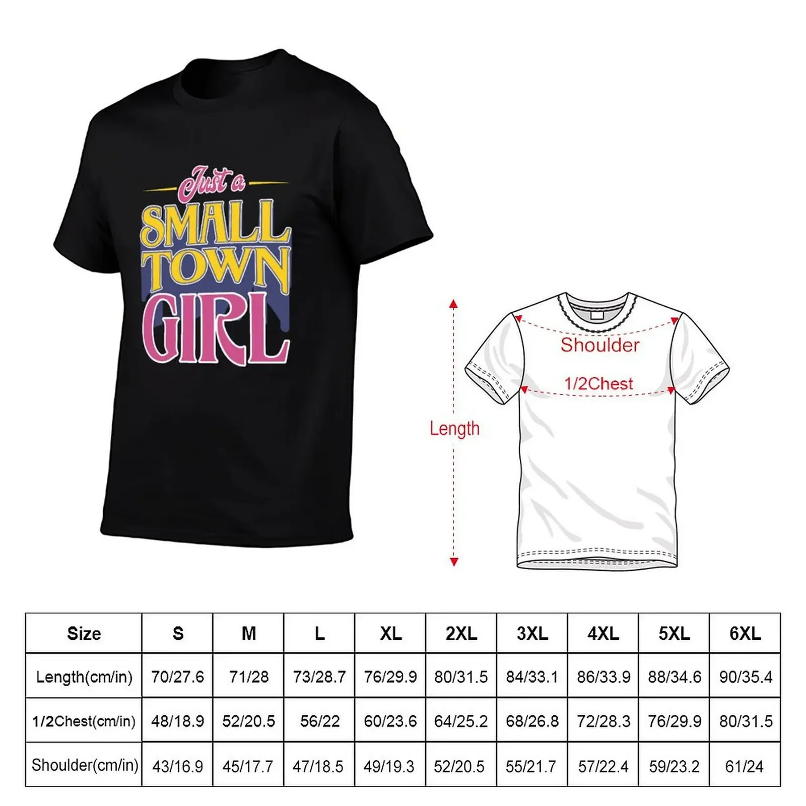 Just A Small Town Girl - Country Life Gift T-Shirt oversized plus sizes cotton graphic tees customizeds men t shirt