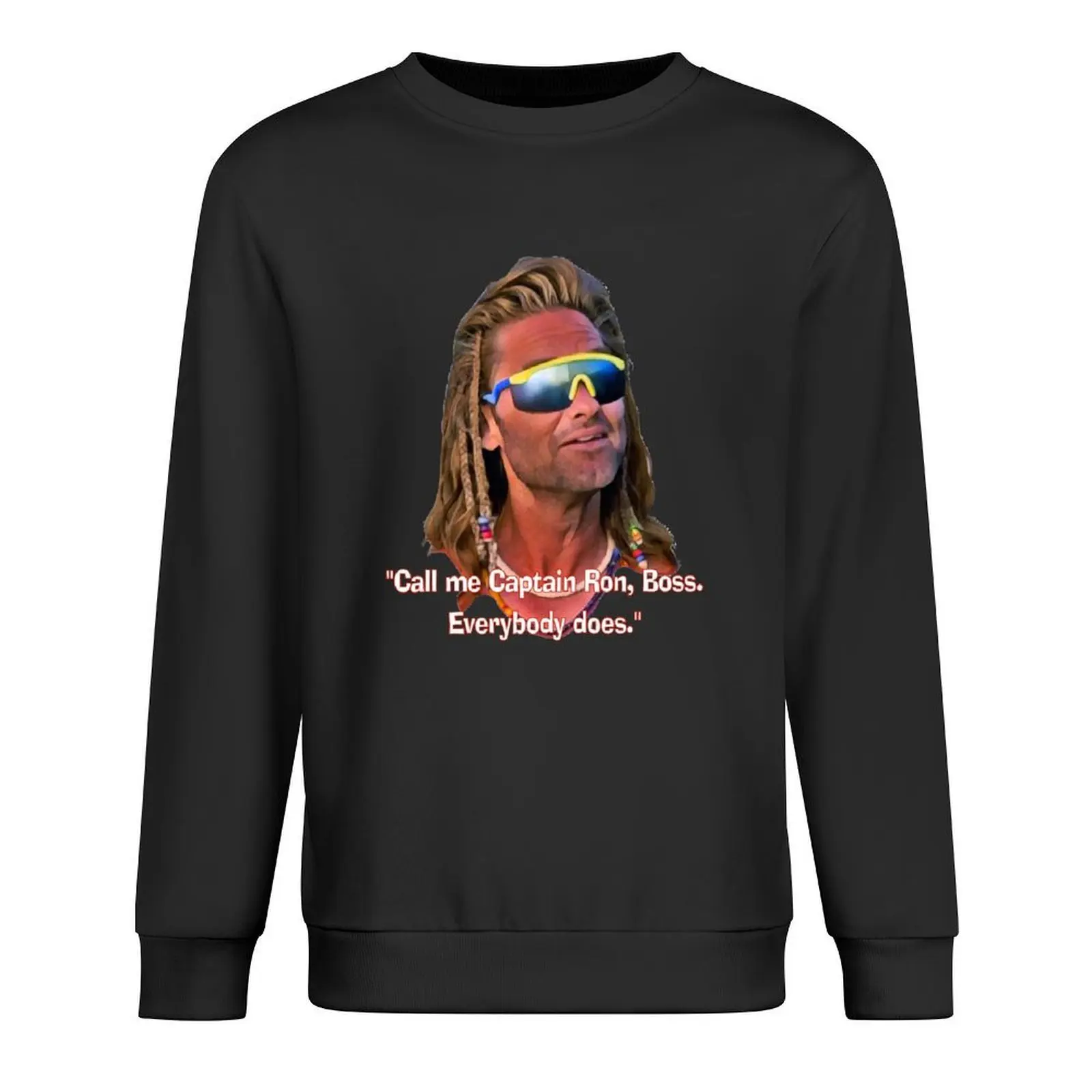 

CAPTAIN RON - Call me Captain Ron, Boss...everybody does Pullover aesthetic clothing anime clothes men sweatshirt
