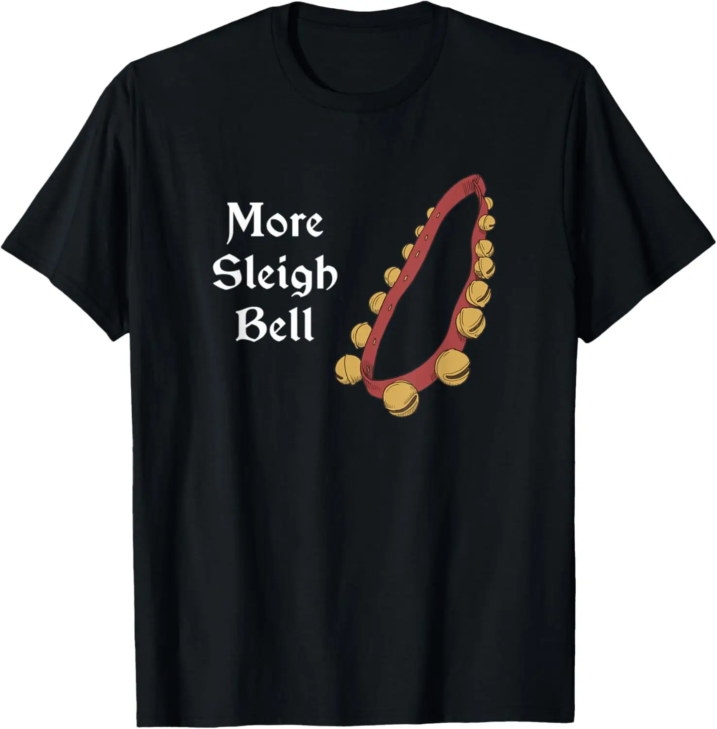 More Sleigh Bell Cowbell Parody T-Shirt