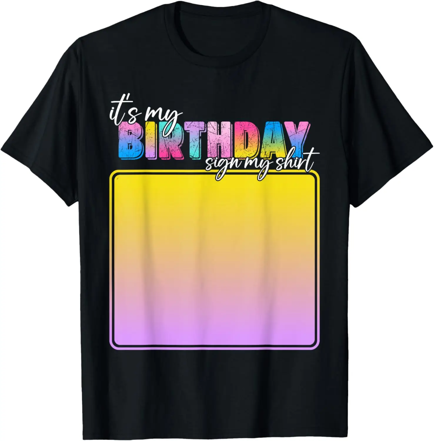 It's My Birthday Sign My Shirt For Men Women Kids Birthday T-Shirt