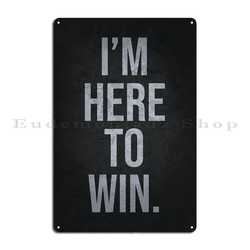 Here To Win Metal Sign Rusty Wall Decor Wall Mural Design Classic Tin Sign Poster