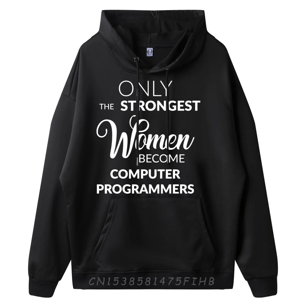 Computer ProgrammerOnly the Strongest Become Men Sweatshirts High Quality Mens Gifts