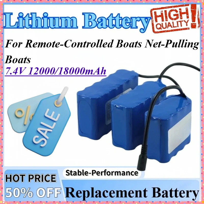 

7.4V 12000/18000mAh Rechargeable Lithium Battery Power Battery High Capacity For Remote-Controlled Boats Net-Pulling Boats