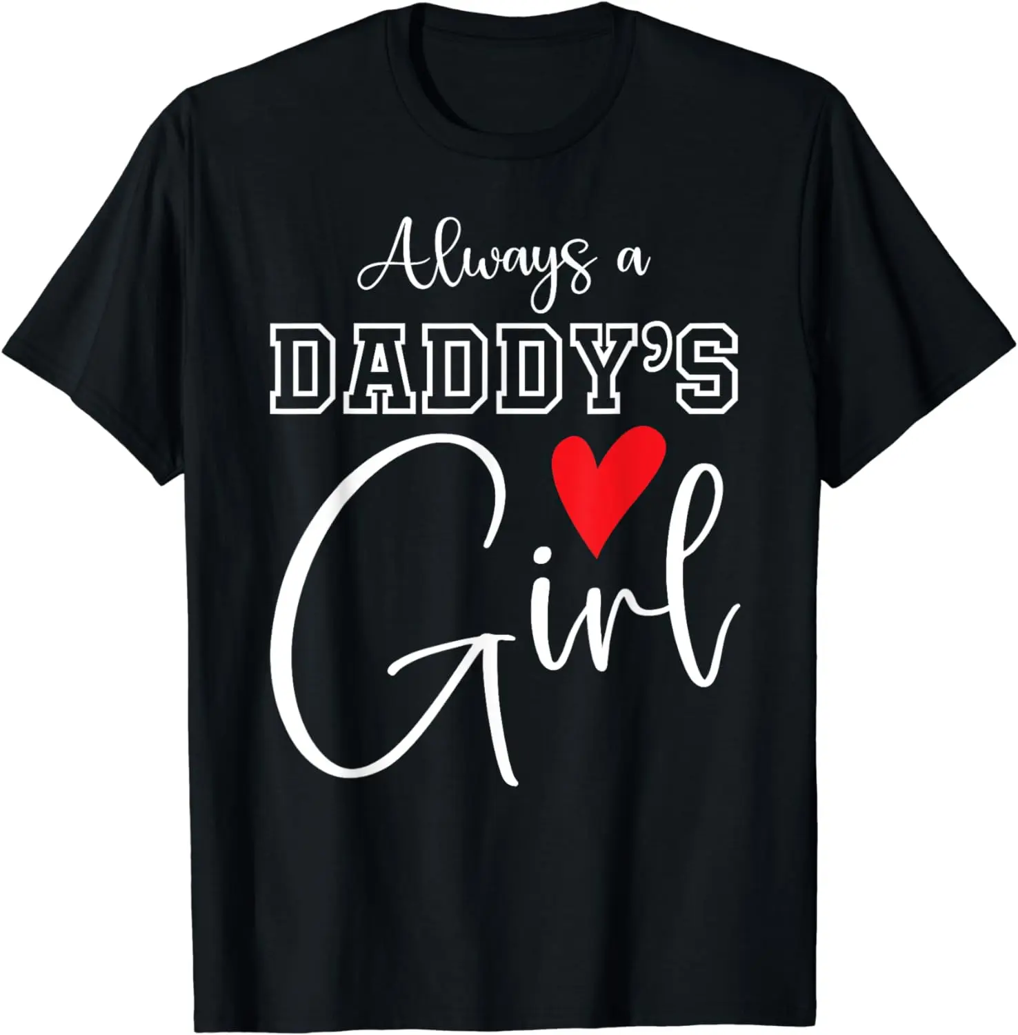 

Always A Daddy's Girl Adorable and Cute Kids Girl T-Shirt