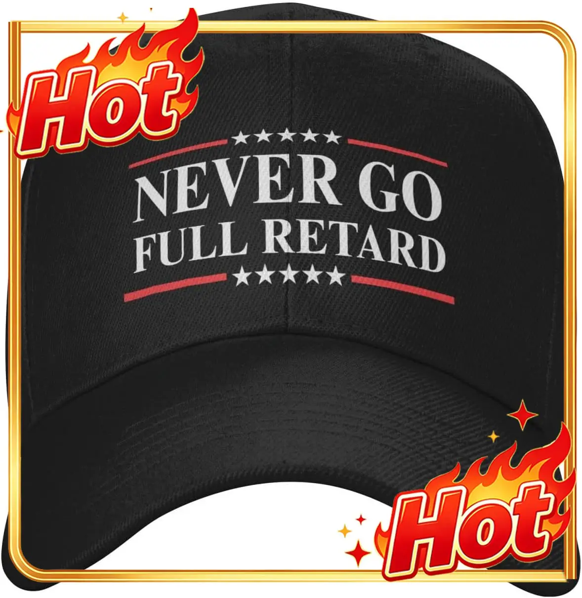 Custom Never Go Full Retard Hat Cap For Men Women