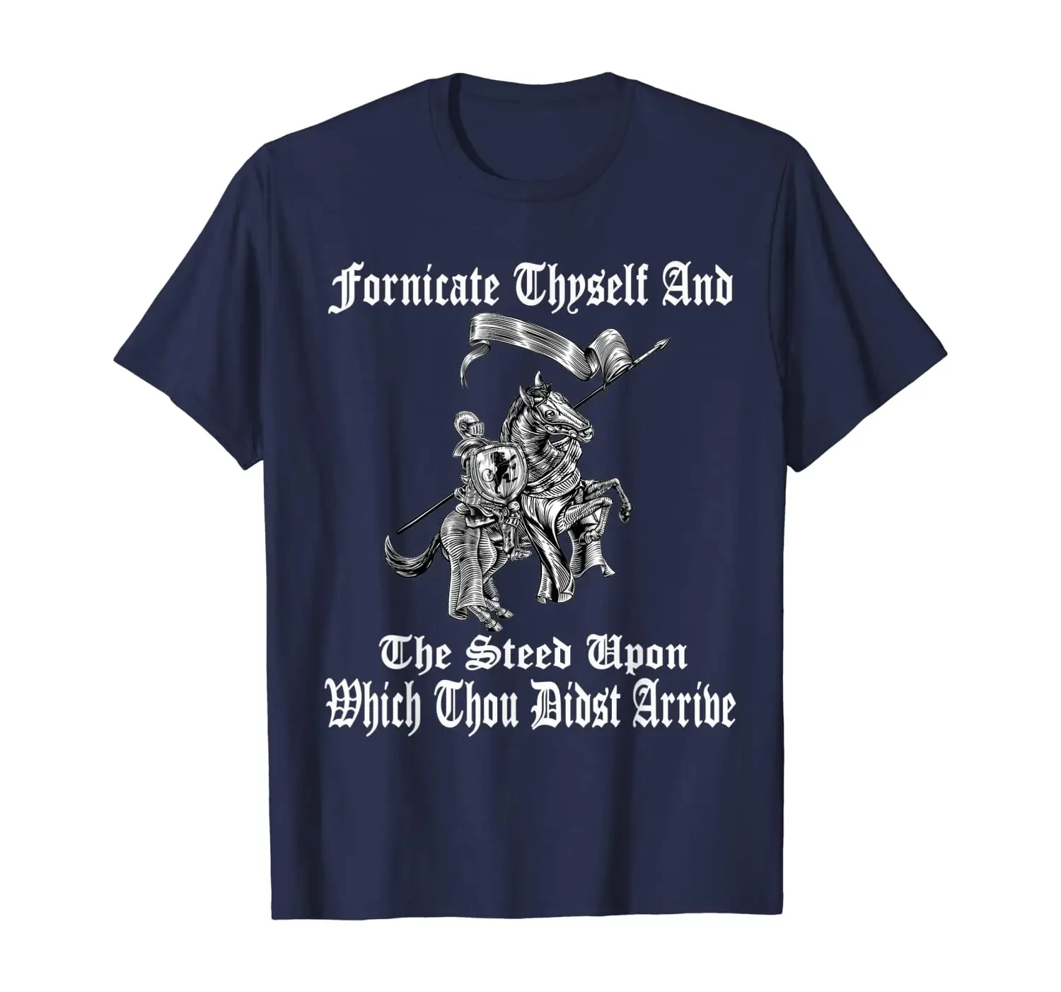 Fornicate Thyself And The Steed Upon Which Thou Didst Arrive T-Shirt. Summer Cotton Short Sleeve O-Neck Mens T Shirt New S-3XL