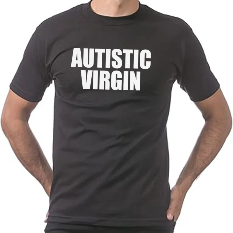 Autistic Virgin Unisex T-shirt Premium Cotton Oversized Men Letters Tee Shirts Ordinary Luxury Sweatshirts Man O-Neck Clothes