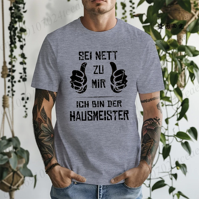 SEI NETT ZU MIR ICH BIN DER HAUSMEISTER Printed T-Shirts for Men Women Short Sleeve Tee Shirt Tops Summer Fashion Men's T-Shirt