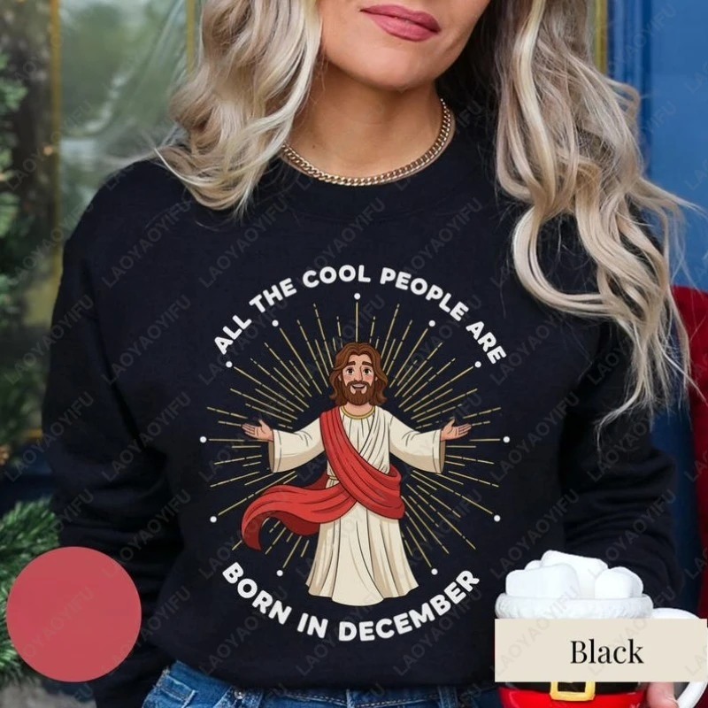 Funny Christmas Shirt December Birthday Gift Christmas Birthday Pullovers Jesus Shirt Women Men Merry Christmas Jesus Sweatshirt