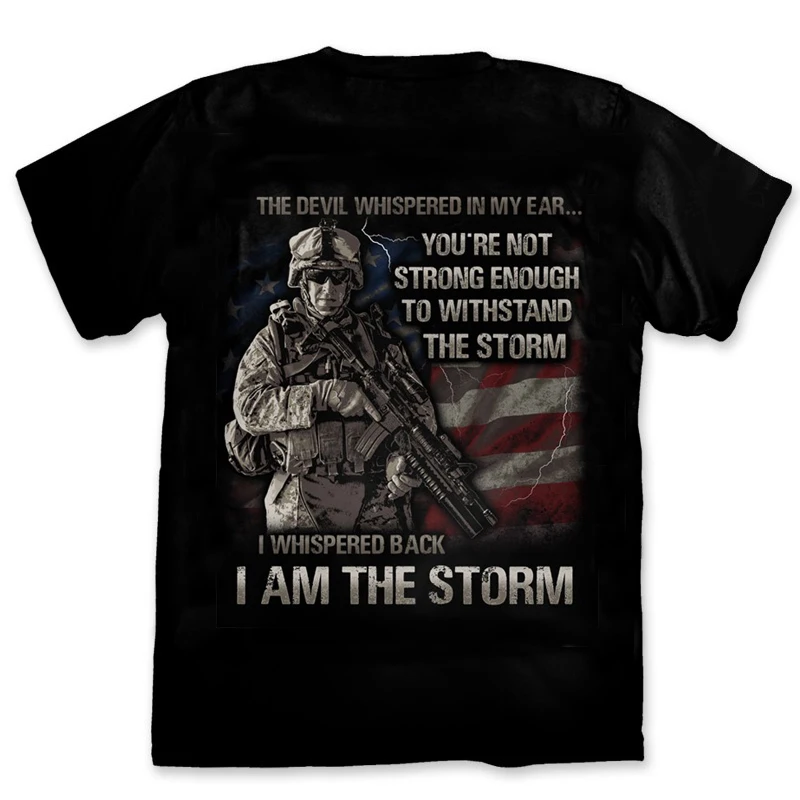 I Am The Storm American Pride & Tactical Military T-Shirt 100% Cotton O-Neck Summer Short Sleeve Casual Mens T-shirt Size S-3XL