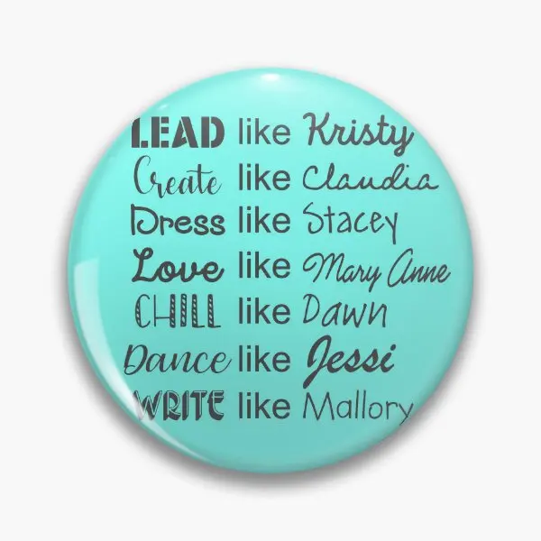 Babysitters Club Lead Like Kristy Cre  Soft Button Pin Fashion Lapel Pin Funny Brooch Badge Gift Collar Hat Cute Cartoon Clothes