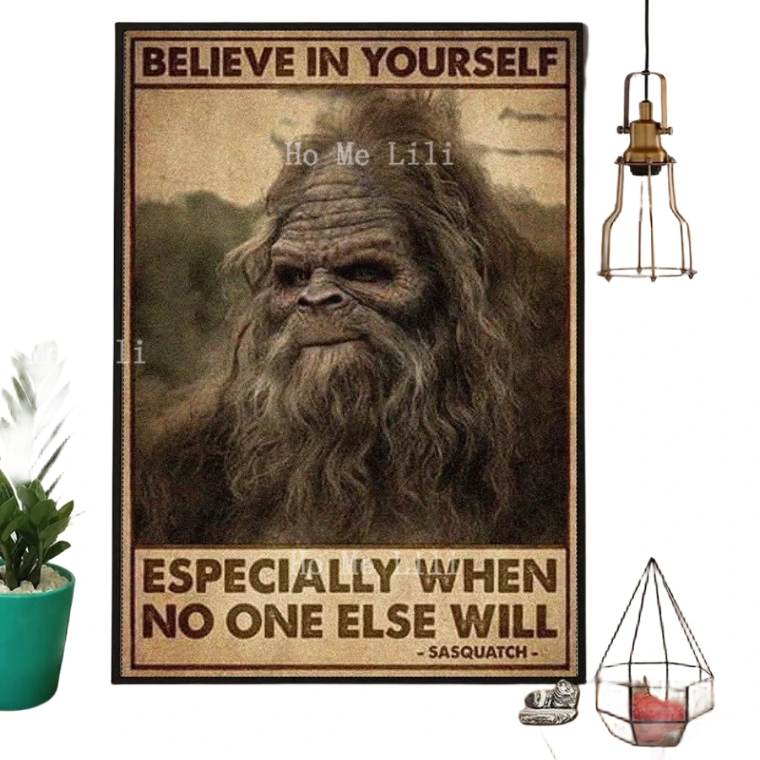 Sasquatch Believe In Yourself Especially When No One Else Will Vintage Metal Sign Novelty Cafe Store Tin Signs