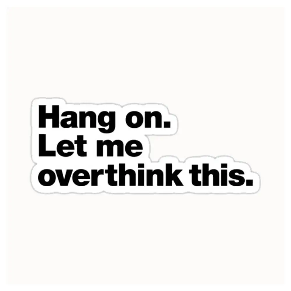 2D Flat Hang On Let Me Overthink This Funny Vinyl Sticker, Waterproof Decal for Car Window Motorcycle Laptop Decor, Holiday Gift