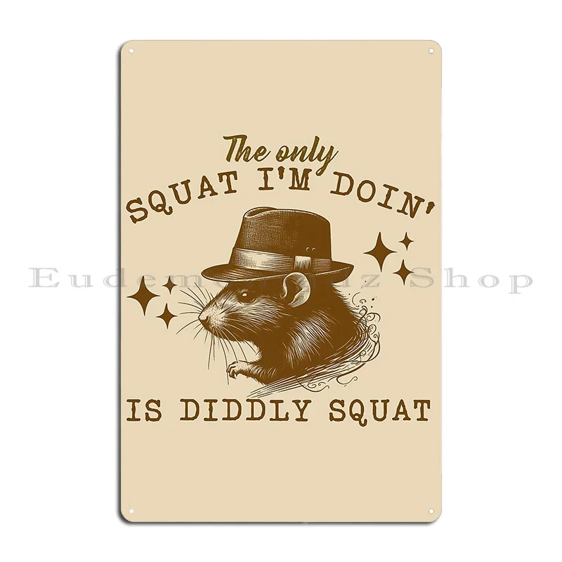 The Only Squat I M Doing Is Diddly Squat Funny Possum Funny Cowboy Racoon Metal Signs Living Room Create Wall Mural