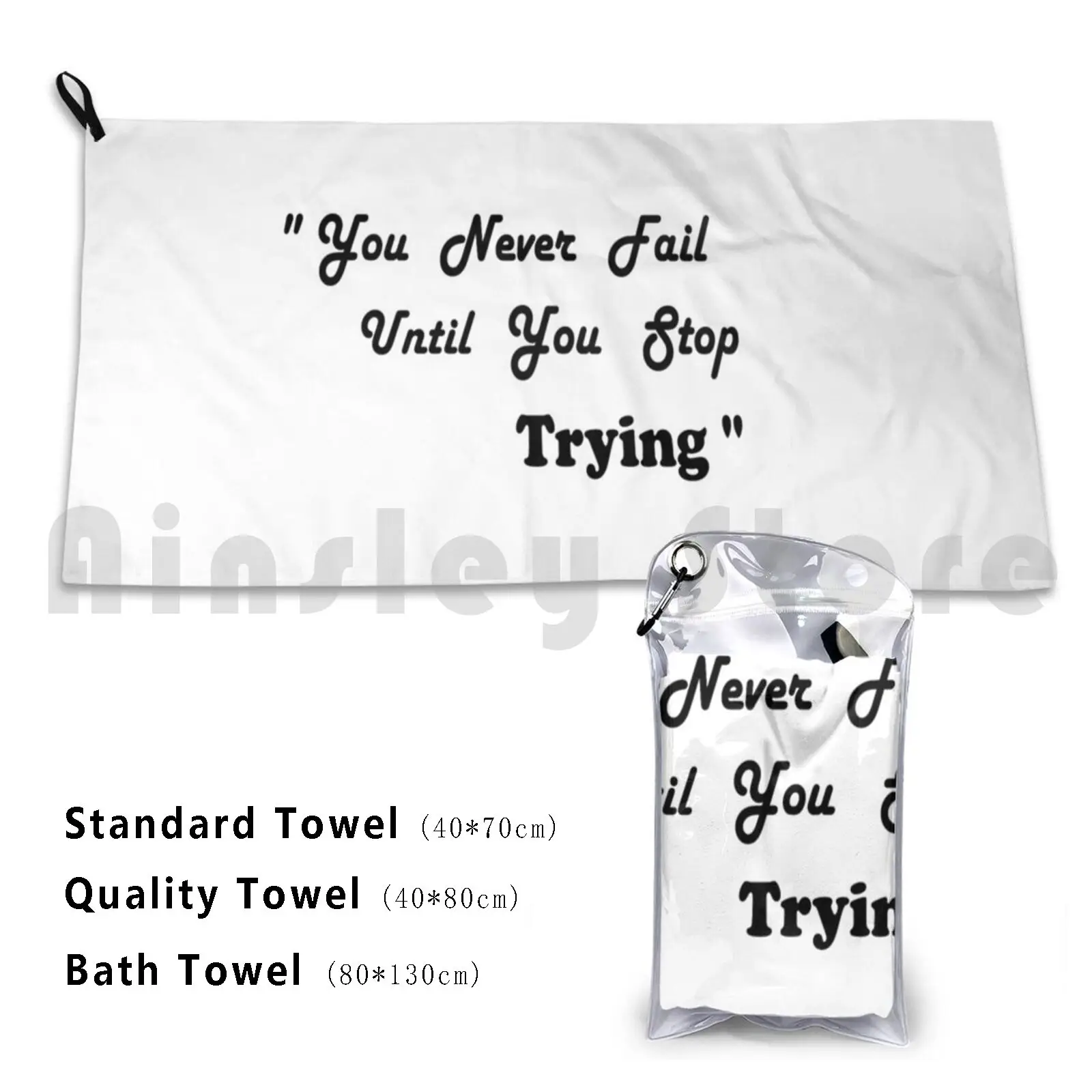 Towel You Never Fail Until You Stop Trying Shirts , Gift For Mom , Gift For Dad , Saying Quote