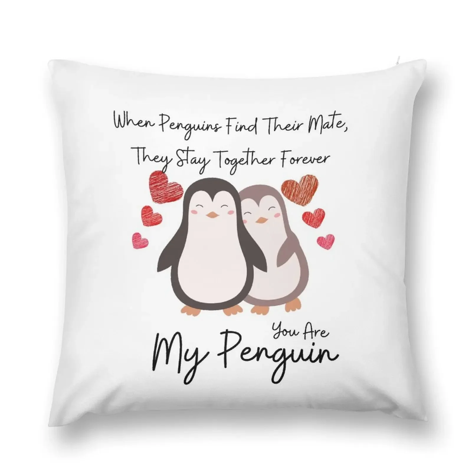 Love Quote: When Penguins Find Their Mate They Stay Together Forever You Are My Penguin Throw Pillow Pillow Cases pillow