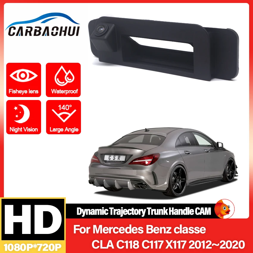 

HD Rear View Camera For Mercedes Benz classe CLA C118 C117 X117 2012~2020 CCD Night Parking Backup Reversing Camera Trunk Handle