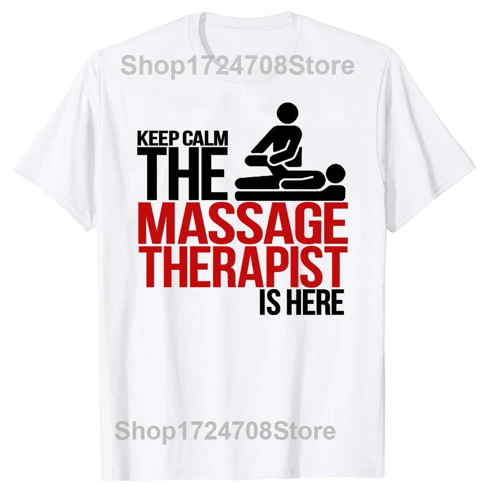 New Keep Calm The Massage Therapist Is Here Funny T Shirts Men Streetwear Summer Harajuku Short Sleeve O Neck Black T-Shirt