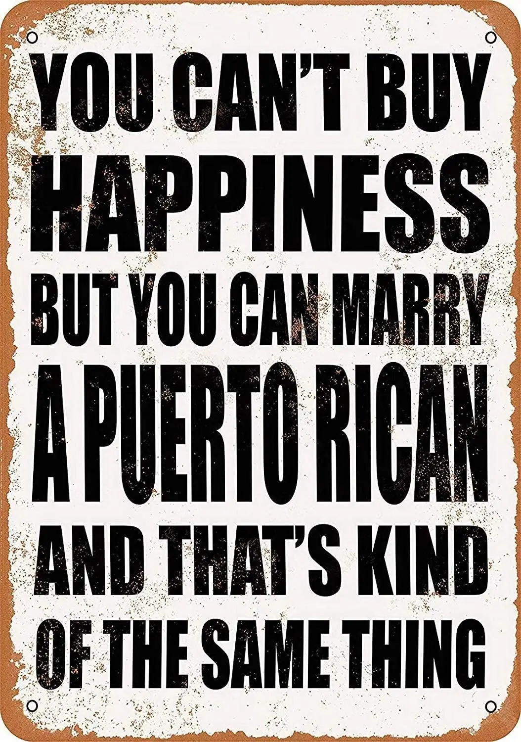 Metal Sign You Can't Buy Happiness but You Can Marry a Puerto Rican Vintage Tin Sign Home Bar Kitchen Restaurant Wall Deocr