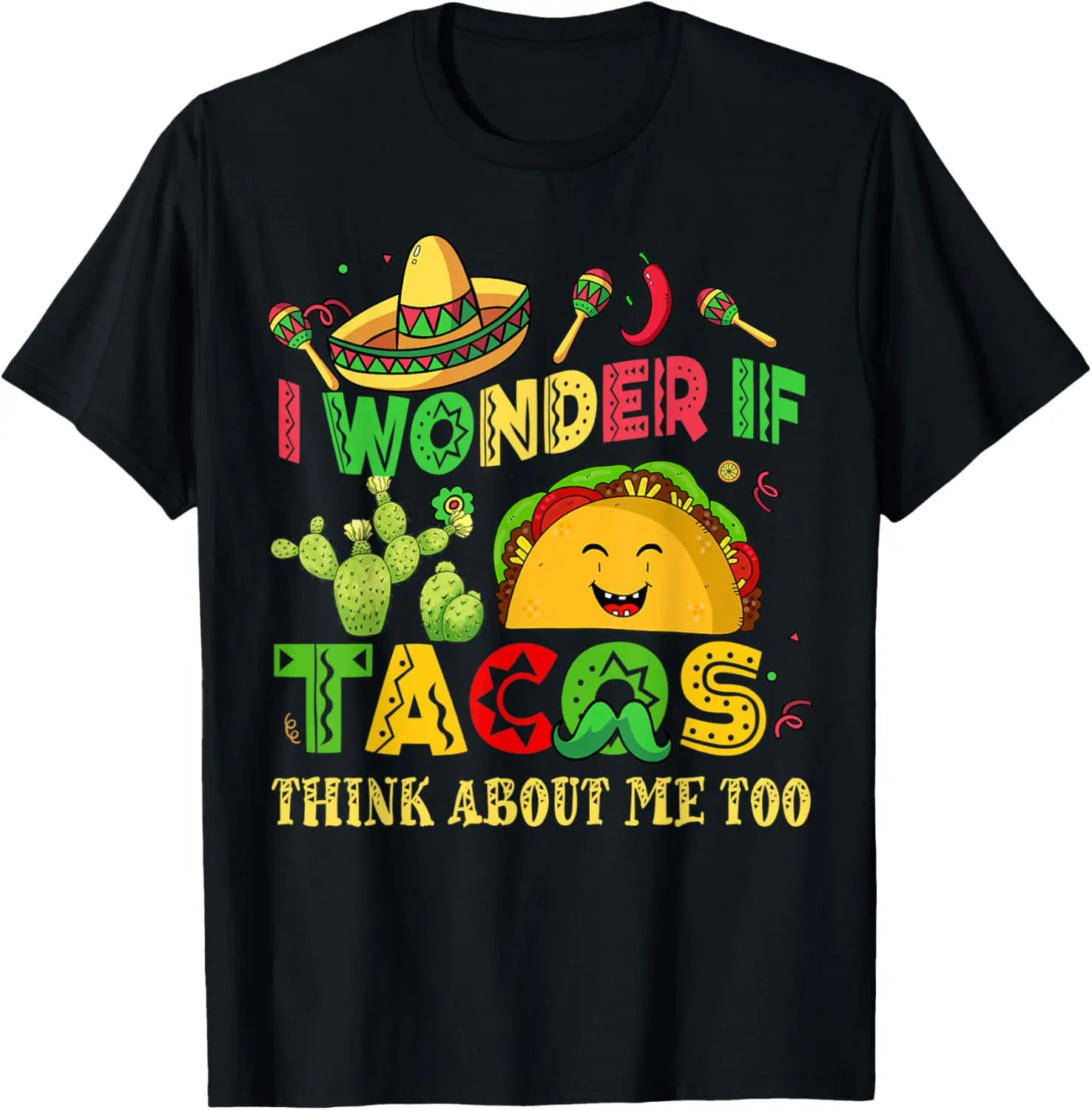 Cinco De Mayo I Wonder If Tacos Think about Me Too Men Women T-Shirt