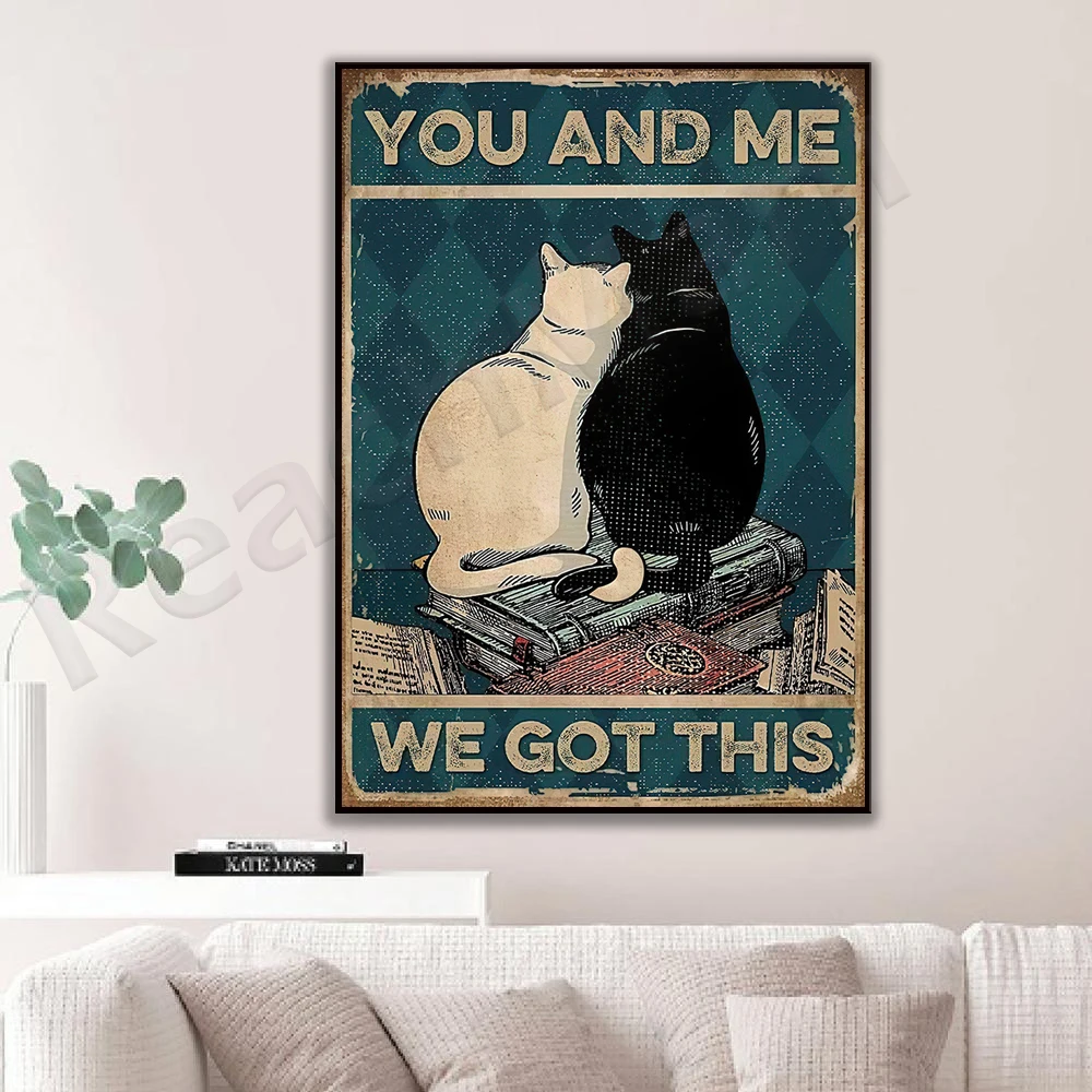 you and me we got this cat poster, cat lover cat mom gift, couple gift, gift for her, anniversary gift, family poster