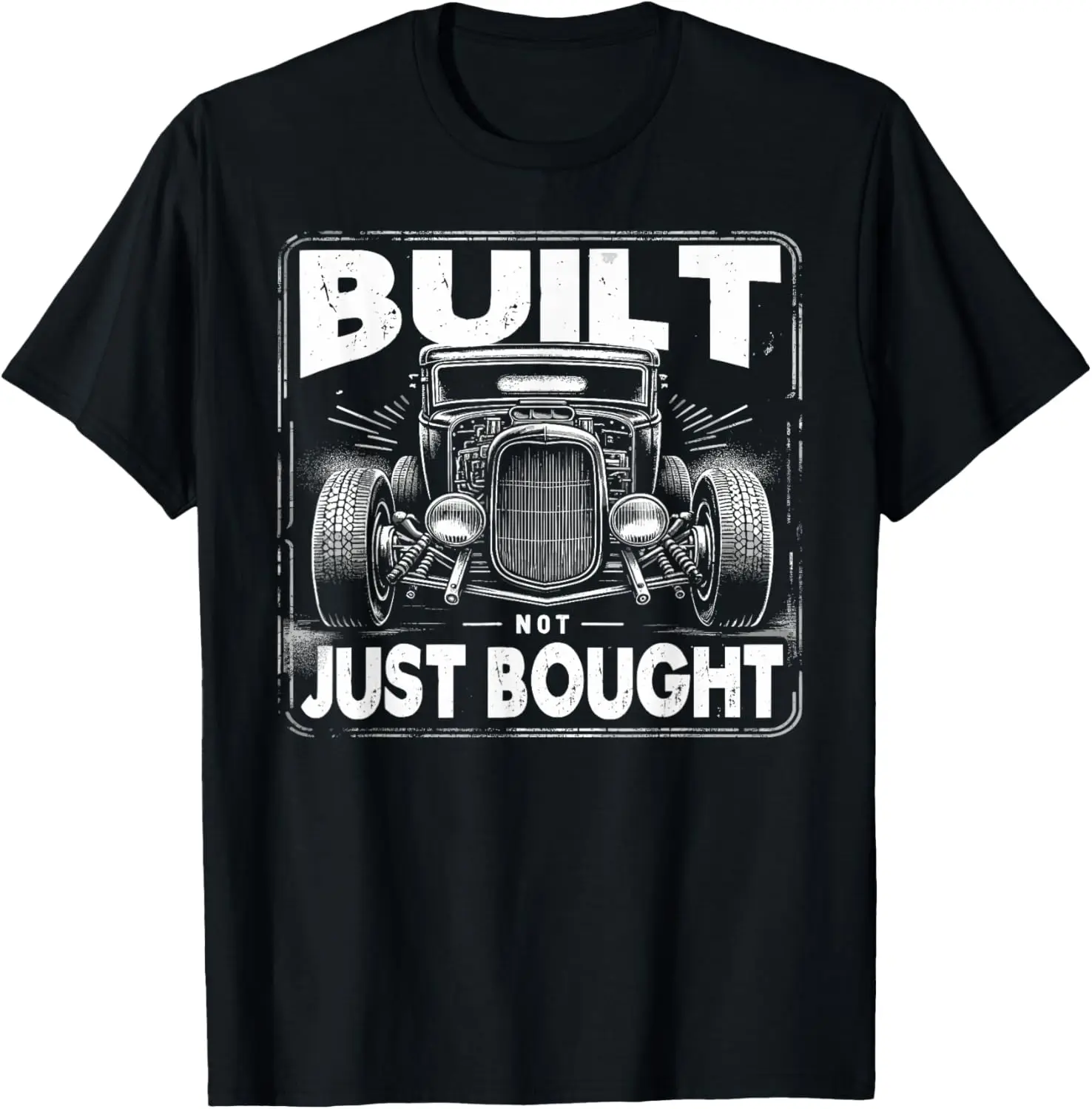 Rat Rod Built Not Just Bought, Vintage Hot Rod Car T-Shirt