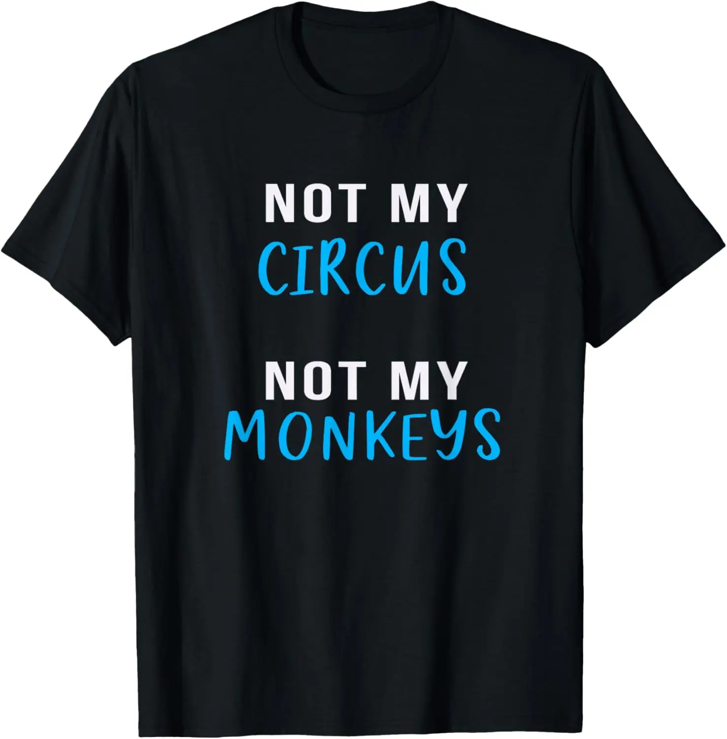 Not My Circus, Not My Monkeys - Polish Proverb T-shirt