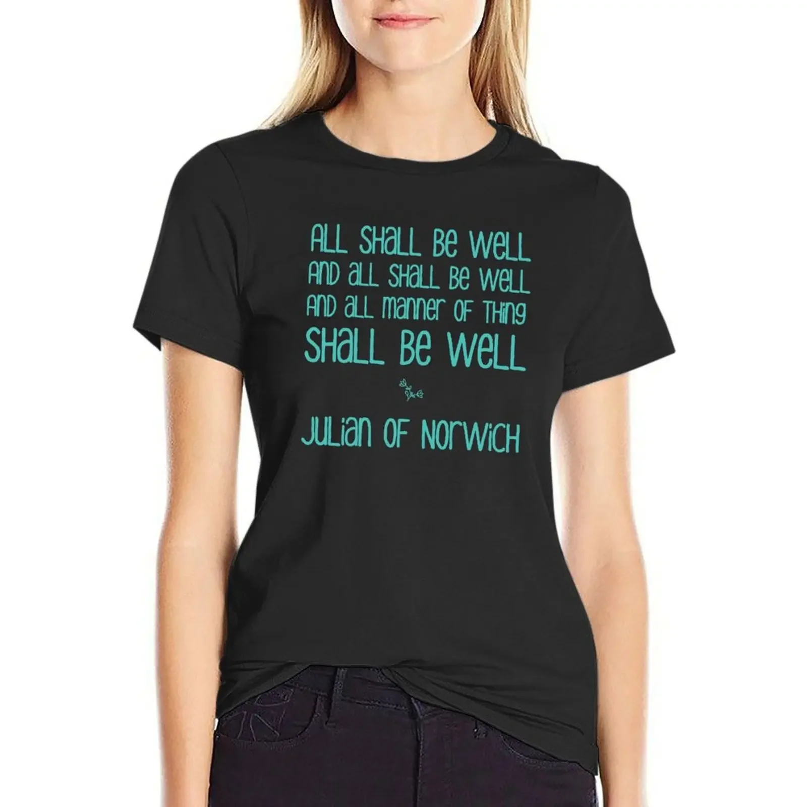 All Shall Be Well - Inspirational Motivational Julian of Norwich Quote in Turquoise T-shirt