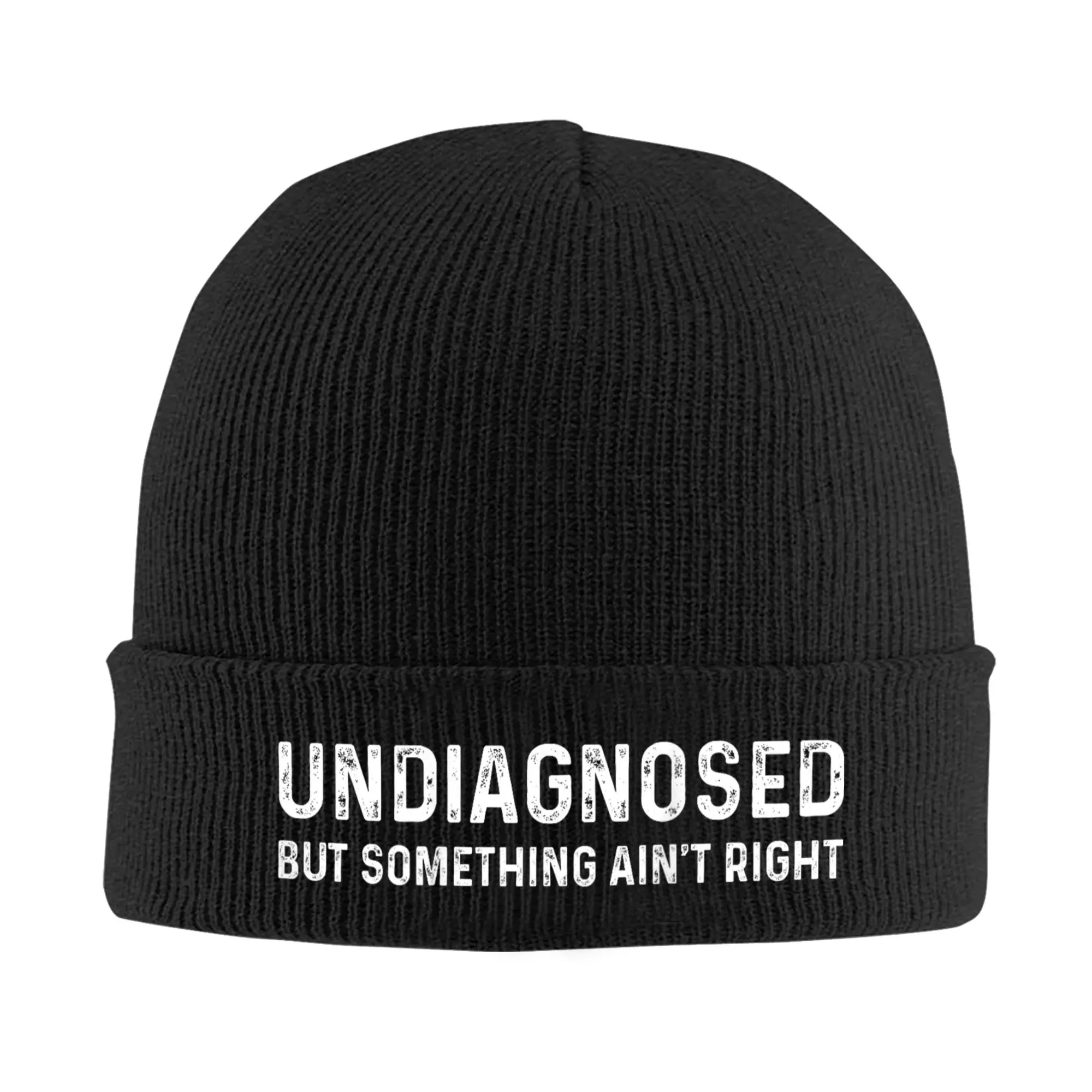 Undiagnosed But Something Ain't Right Knitted Caps Women's Men's Skullies Beanies Autumn Winter Casual Hat Acrylic Saying Funny