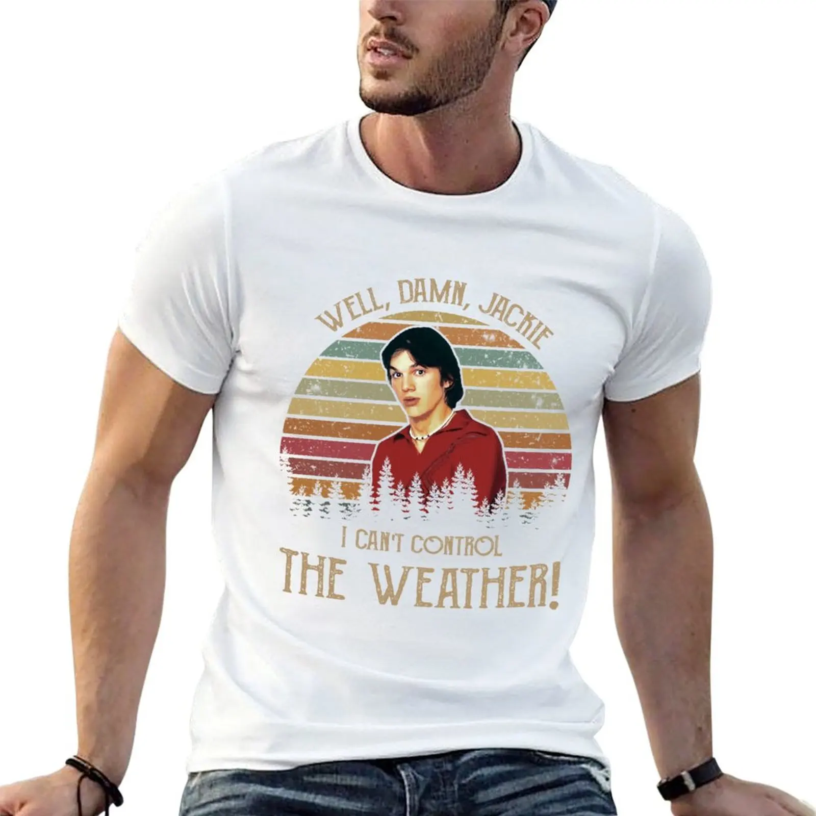 

Well Damn Jackie I Can’t Control The Weather Shirt T-Shirt cotton tshirt 100% man t shirt cotton high quality T-Shirt
