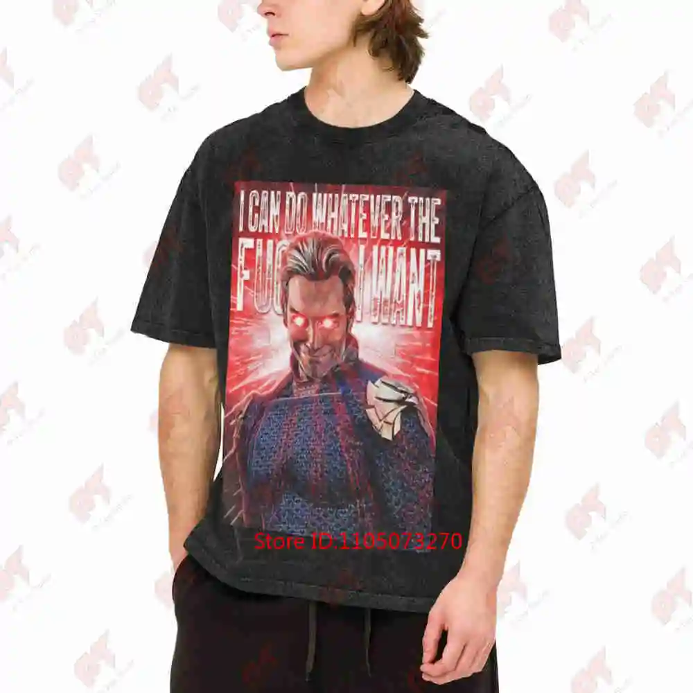 Homelander I Can Do Whatever The Want Vintage Washed Tee Pure Cotton T-Shirt