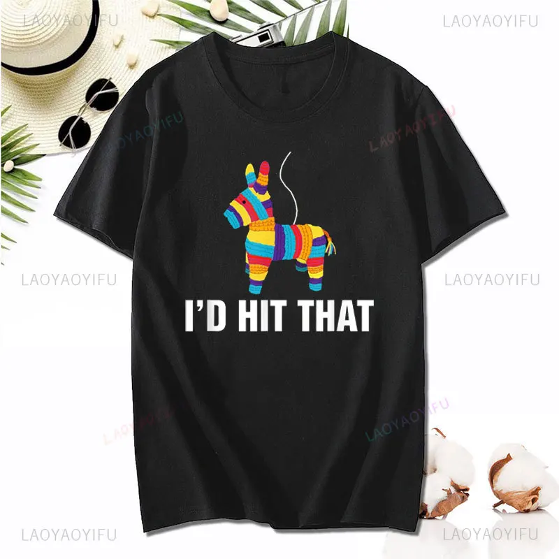 I'd Hit That Funny Cinco De Mayo Party T Shirt May 5 Humor Novelty T-Shirt Summer Cotton Casual Harajuku Aesthetic Printed Tees