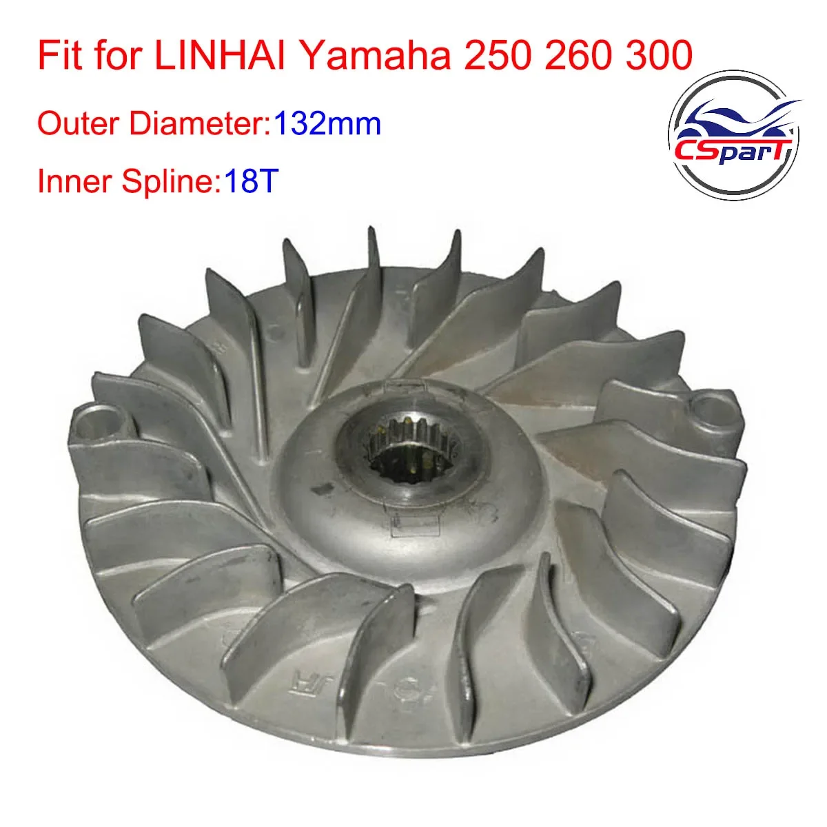 132MM 18T  CVT Clutch Variator Fan 250 257 260 300  Linhai Buyang Xinyue YP250 VOG250 Roketa Turista Buggy ATV Scooter