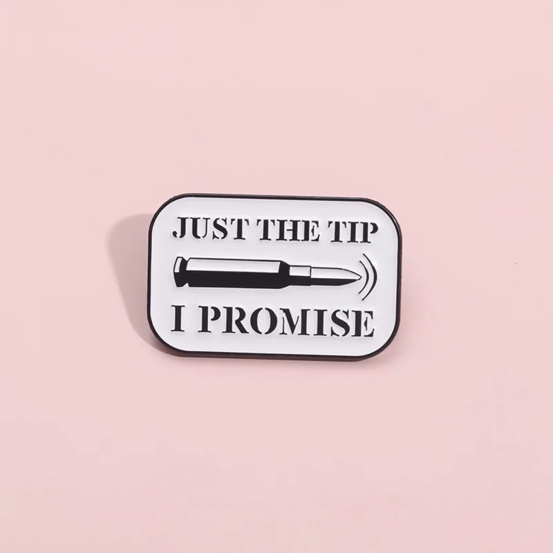 Tip I Promise Enamel Pin Funny Bullet Shooting Custom Brooch Clothes Lapel Badge Punk Jewelry Decorative Gift For Friends