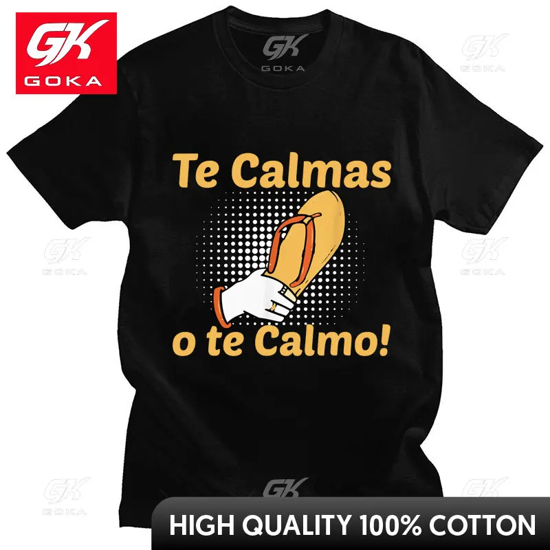 Spanish Mother Mom Expression Te Calmas O Te Calmo T Shirt Men Women Fashion Funny Humor T Shirts Cotton Casual Novelty T-shirts