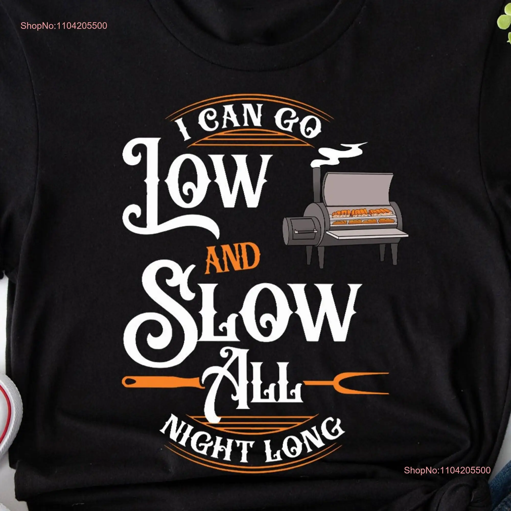 I Can Go Low And Slow All Night Long Personalized T Shirt BBQ Master Grill Smoker Funny Dad s long or short sleeves