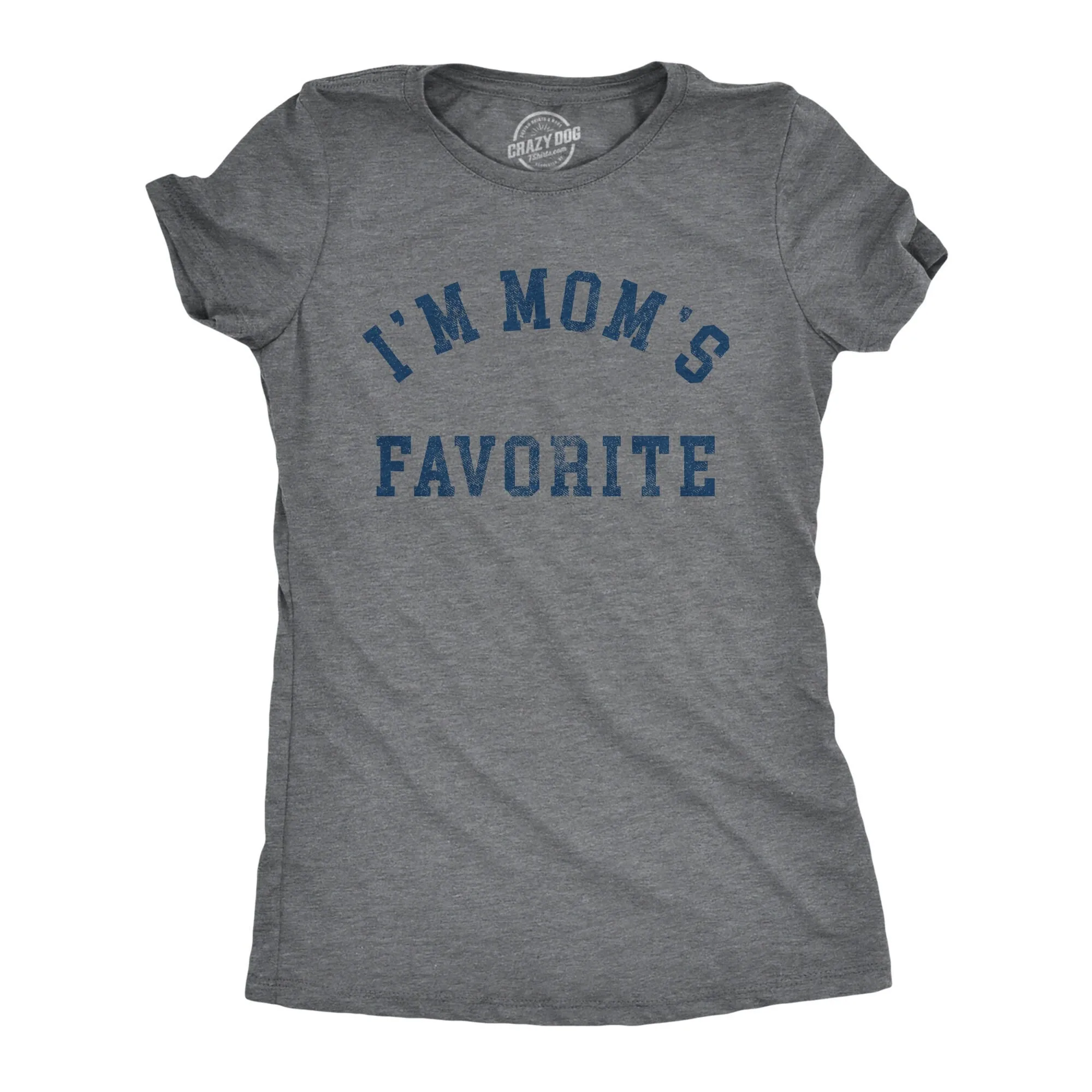 I'M Mom'S Favorite Daughter S Mom Loves Me The Most Funny T Shirt Sarcastic Mum Mothers Day Sassy Attitude