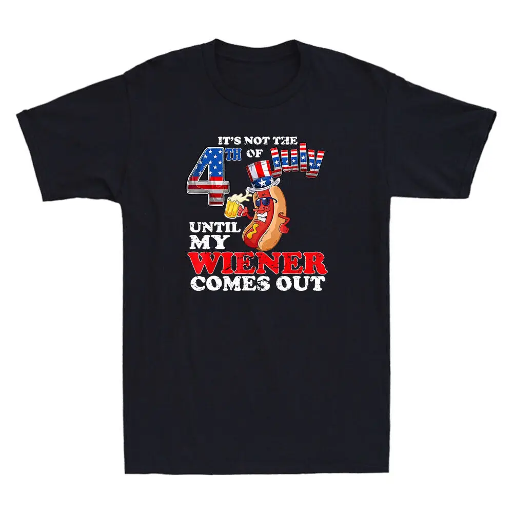 It's Not The 4th Of July Until My Wiener Comes Out Funny Hot Dog Meme T-Shirt