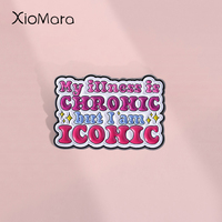 My Illness Is Chronic But I Am Iconic Enamel Pin Colorful Healing Copywriting Brooches Lapel Backpack Badge Jewelry Accessory