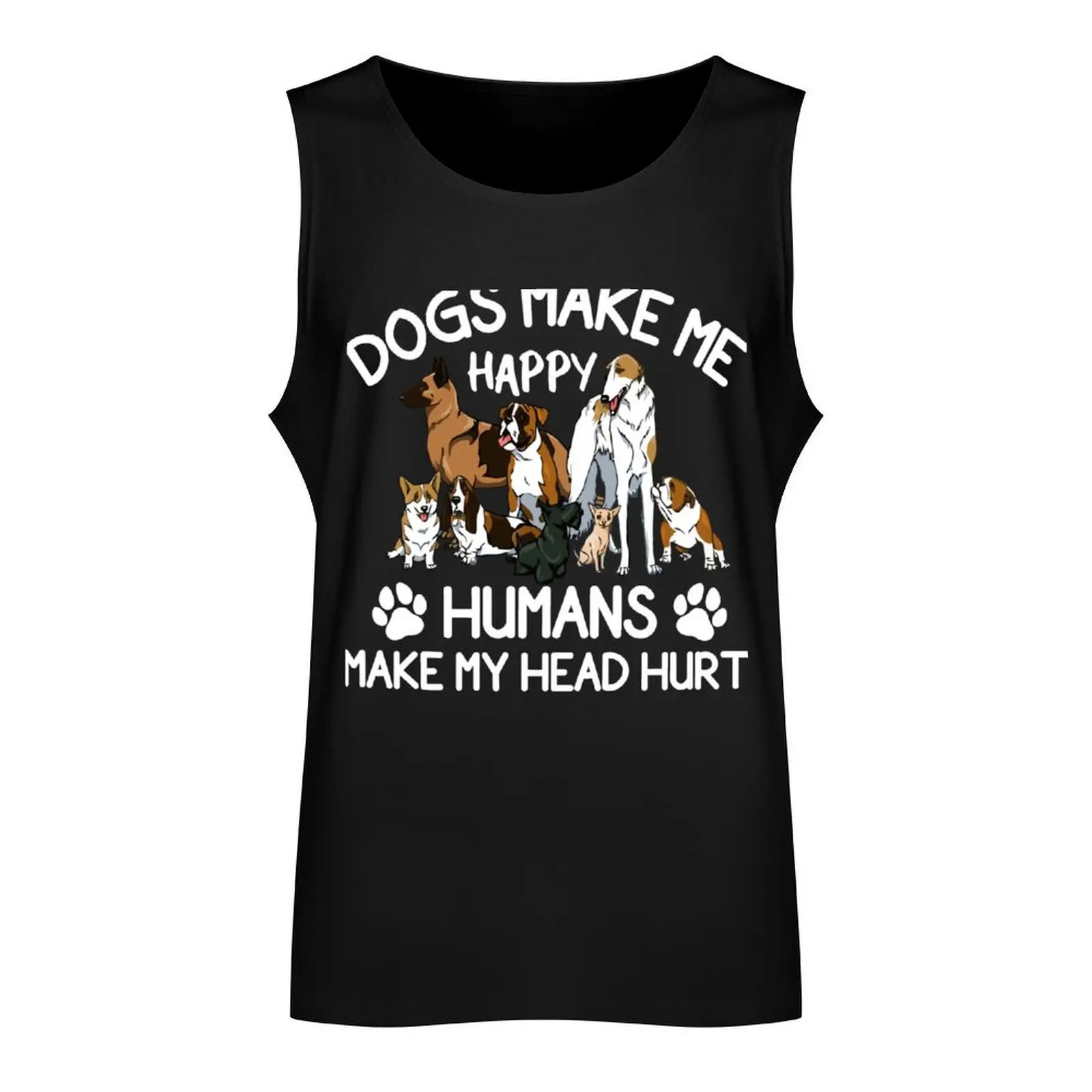 Dogs Make Me Happy Humans Make My Head Hurt Tank Top bodybuilding Man gym clothes