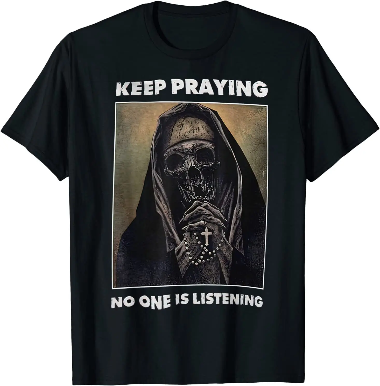 

NEW LIMITED Skull Nun Say Keep Praying Design Great Gift Idea Tee T-Shirt S-3XL