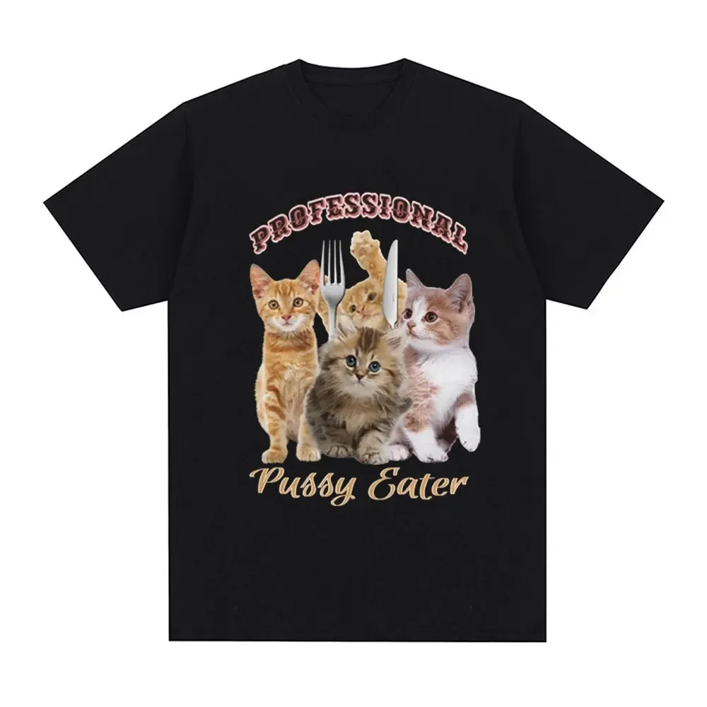 Professional Pussy Eater Funny Cat Meme T Shirt Men Fashion Vintage T-shirts 100% Cotton Casual Oversized Short Sleeve T Shirts