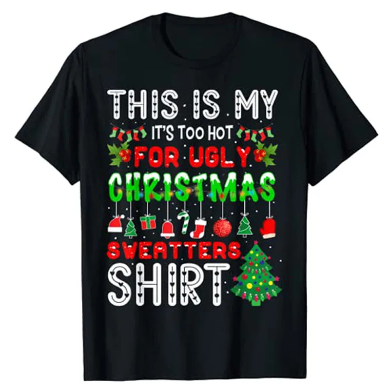 

This Is My It's Too Hot for Ugly Christmas Sweaters T-Shirt Gifts Women's Fashion Graphic Tee Tops Family Xmas Holiday Costume