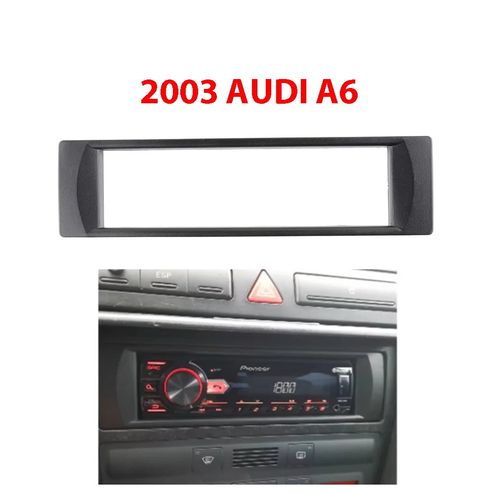 

1 Din Audio Frame for Audi A6 2003 Car Radio Fascia DVD Dash Refitting Trim Kit Installation Mount Facia Plate Stereo Bezel