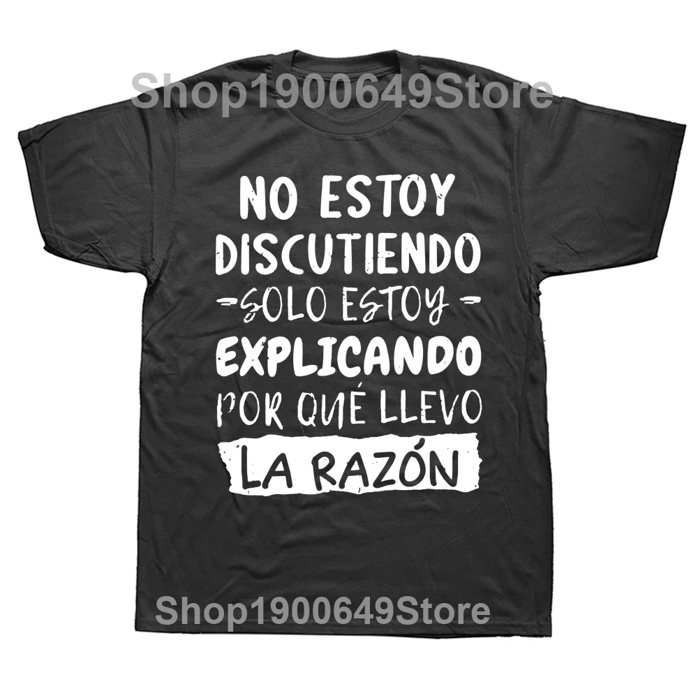 I'm Not Arguing I'm Explaining Why I'm Right T Shirt Funny Spanish Text Humor Joke Camiseta Casual Cotton Unisex Soft T-shirt