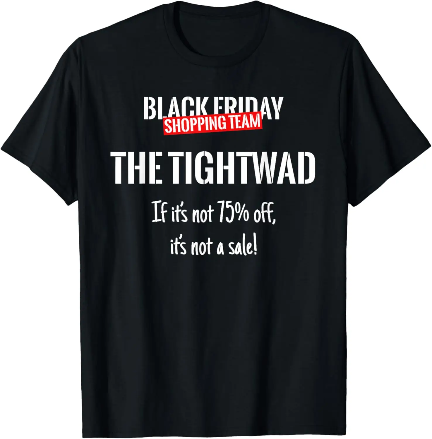 Roupa combinando da equipe de compras do Black Friday – Camiseta THE TIGHTWAD