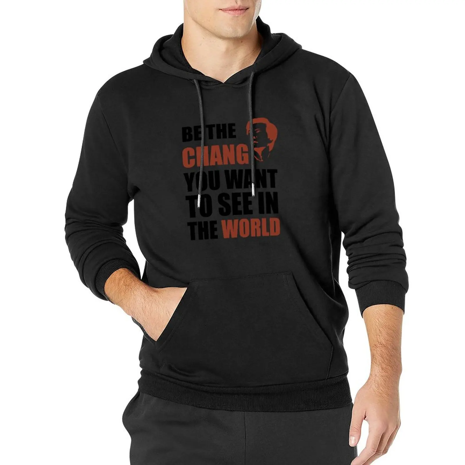 Be the Chang you want to see in the world Pullover Hoodie autumn jacket men graphic t shirts men new hooded tee