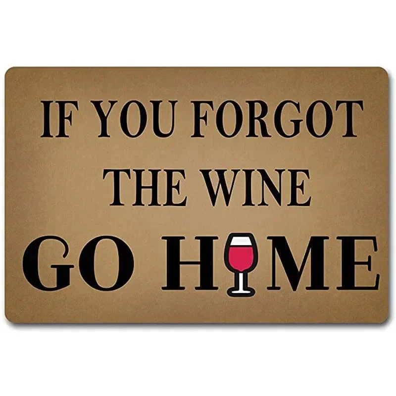 Welcome Mats If You Forgot The Wine Go Home Doormat Personalized Funny Quotes Door Rug for Entrance Way Fabric Top with a Anti-S