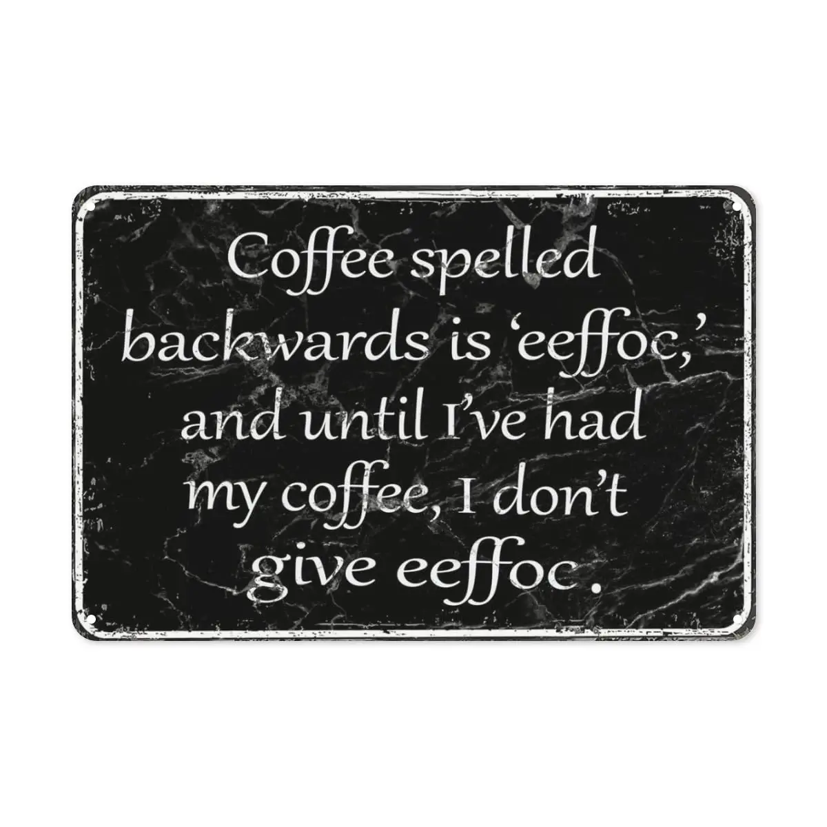 Funny Coffee Bar Signs Office Humor Decor Vintage Metal Tin Sign,Coffee Spelled Backwards Is Eeffoc,and Until I;ve Had My Coffee