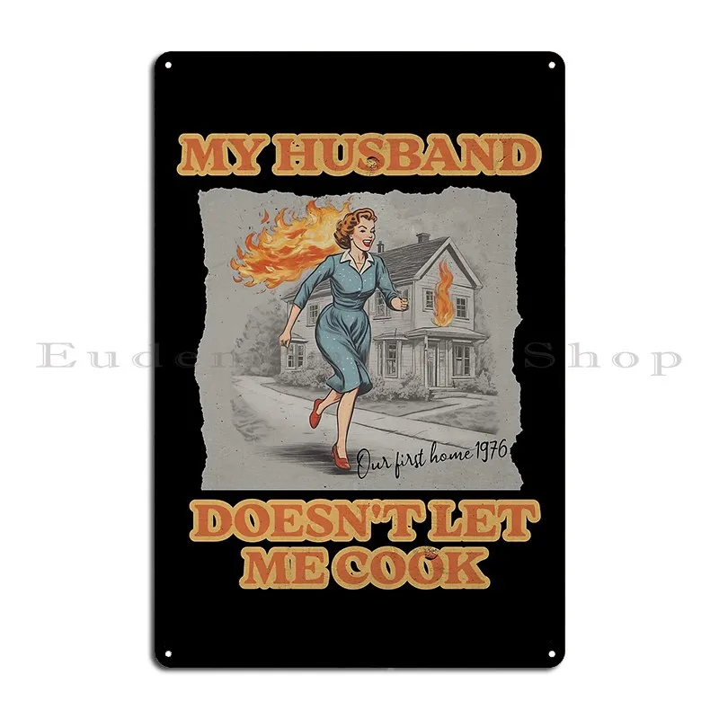 Housewife Chaos My Husband Doesn T Let Me Cook Metal Sign Wall Mural Classic Living Room Wall Custom Customize Tin Sign Poster